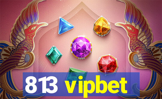 813 vipbet